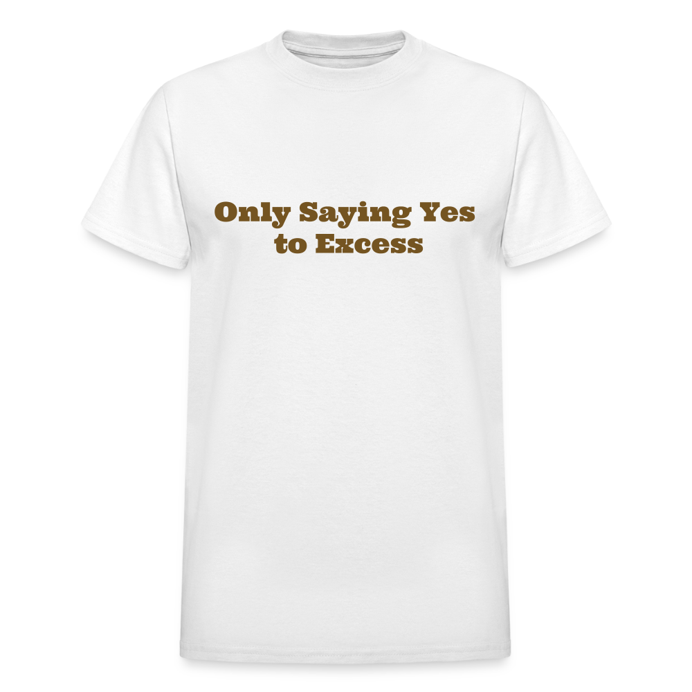 Only Saying Yes to Excess - white