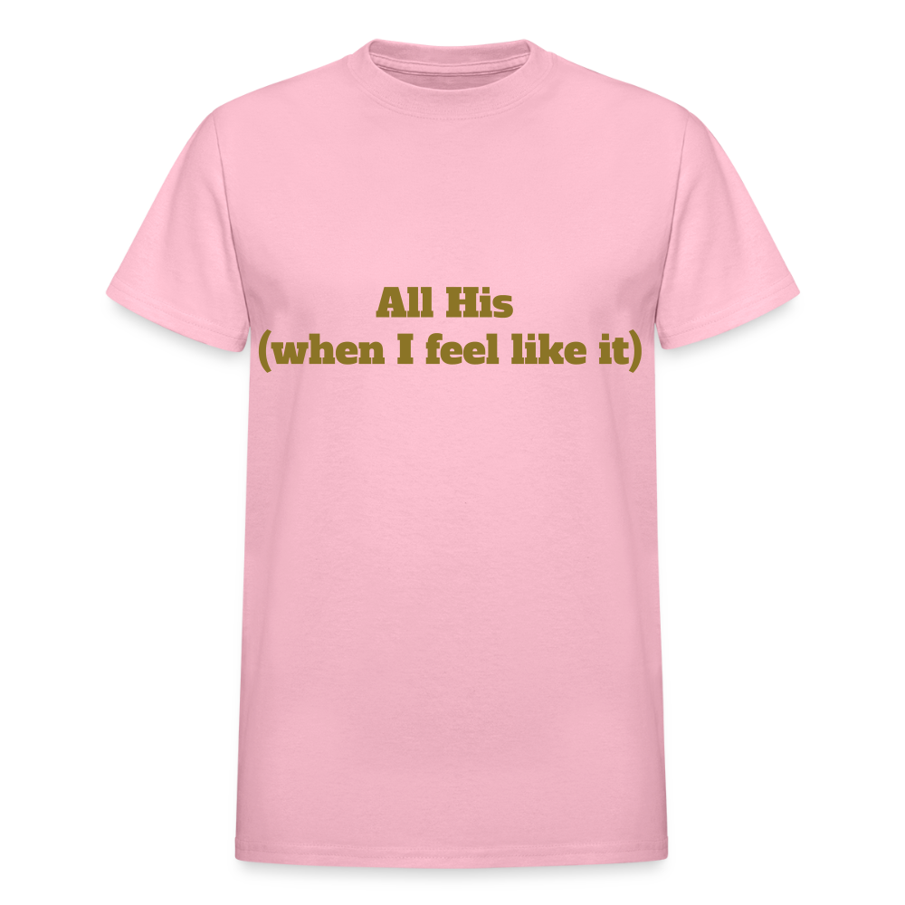 All His (when I feel like it) - light pink