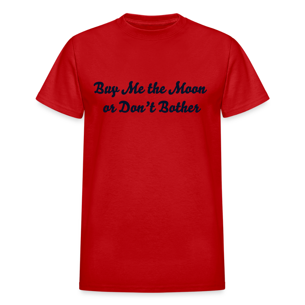 buy me the moon or dont bother - red