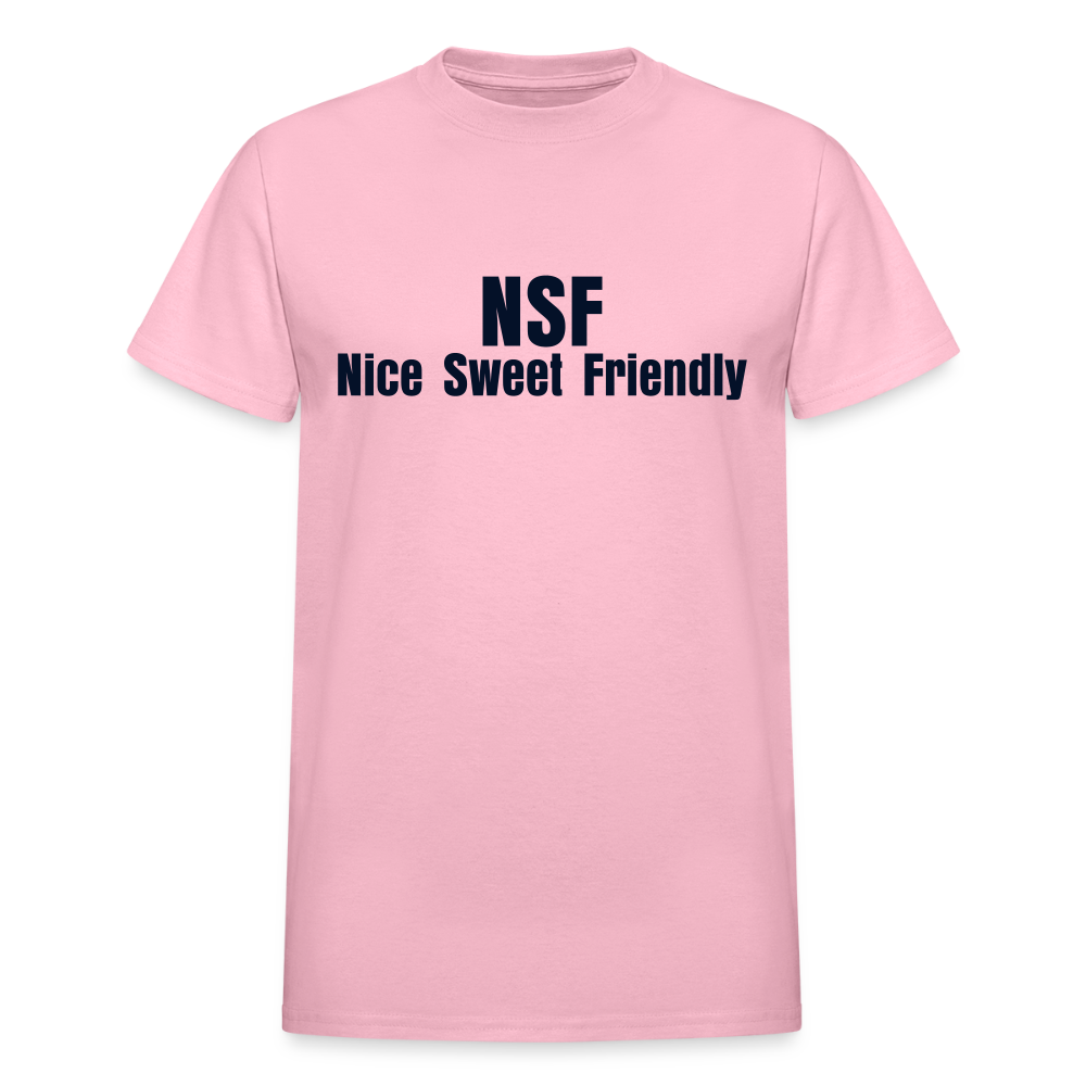 NSF nice sweet friendly (not safe for your boyfriend) (on the back) - light pink
