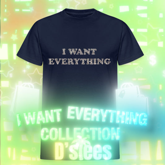 I WANT EVERYTHING