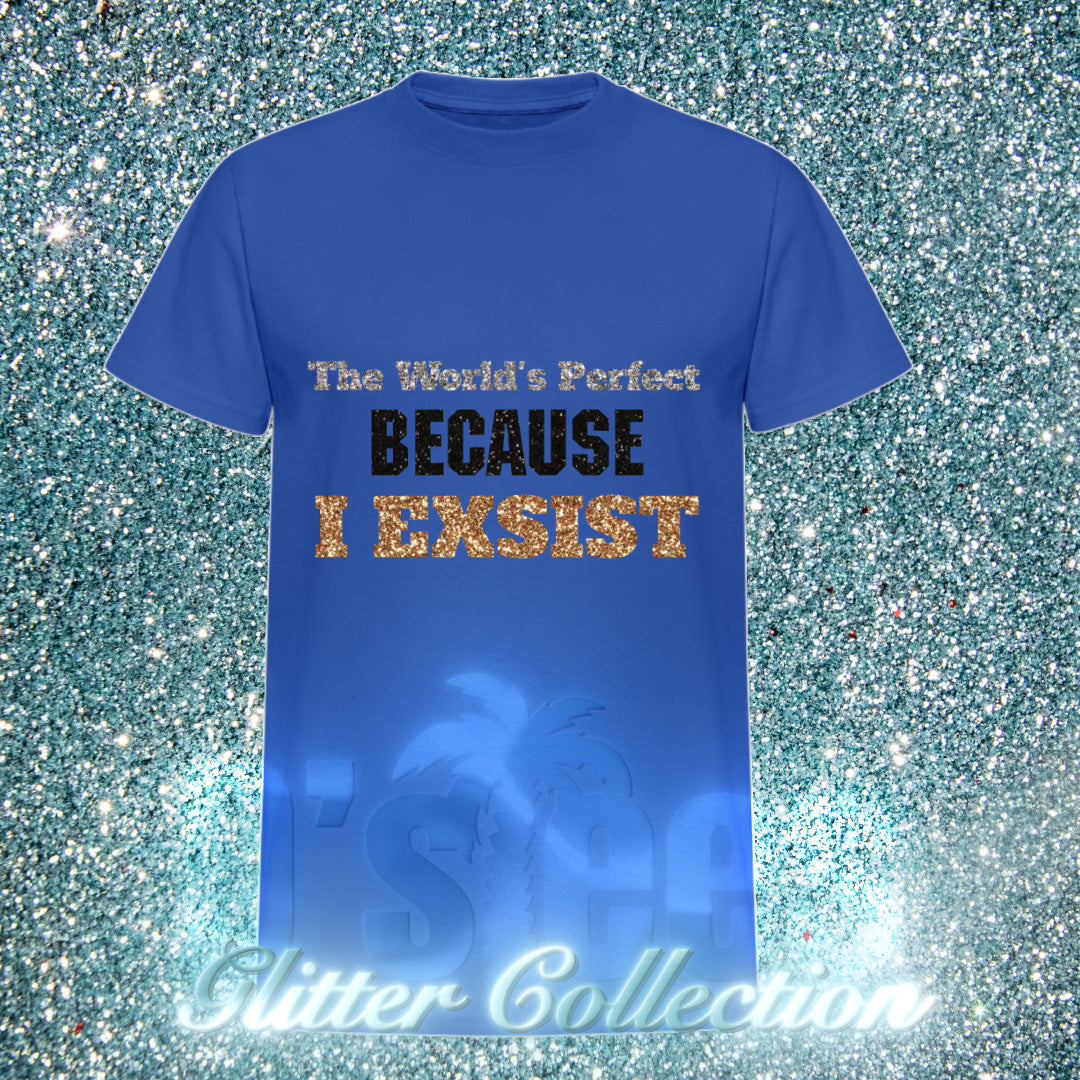 The World's Perfect BECAUSE I EXSIST