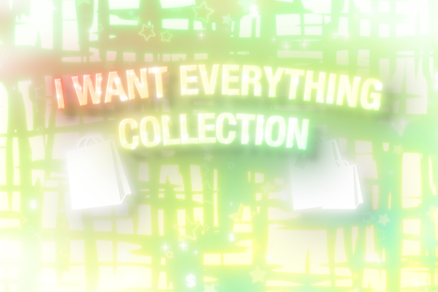 I Want Everything Collection