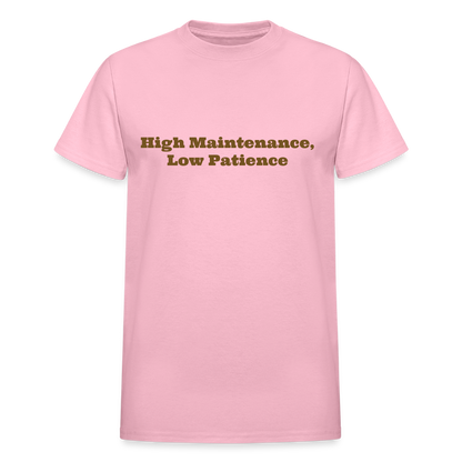 High Maintenance, Low Patience - light pink
