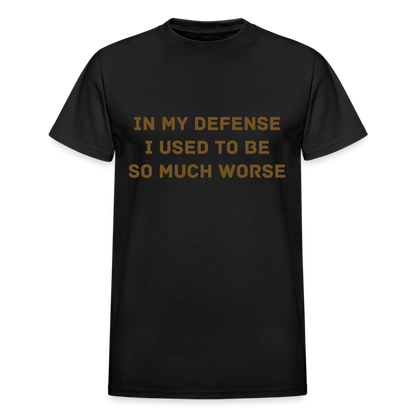 IN MY DEFENSE I USED TO BE SO MUCH WORSE - black