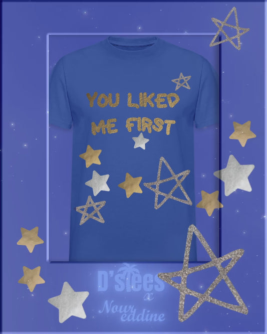 YOU LIKED ME FIRST